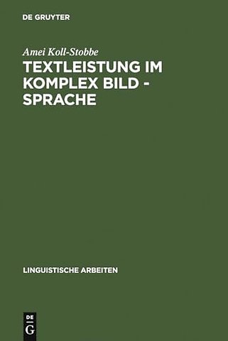 Textleistung im Komplex Bild – Sprache – Semantische Prozesse und linguistische Repräsentation am Beispiel der klinischen Empirie