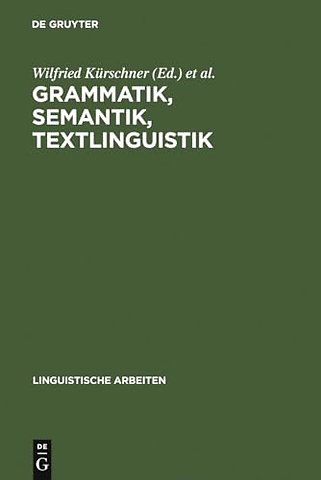 Grammatik, Semantik, Textlinguistik – Akten des 19. Linguistischen Kolloquiums : Vechta 1984, Bd. 1