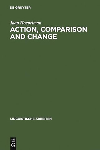 Action, Comparison and Change – A Study in the Semantics of Verbs and Adjectives