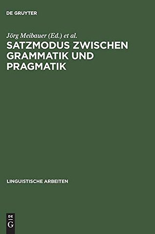 Satzmodus zwischen Grammatik und Pragmatik – Referate anläβlich der 8. Jahrestagung der Deutschen Gesellschaft für Sprachwissenschaft, Hei