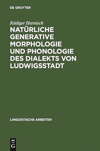 Natürliche generative Morphologie und Phonologie – Die Erprobung eines Grammatikmodells an einem einzelsprachlichen Gesamtsystem