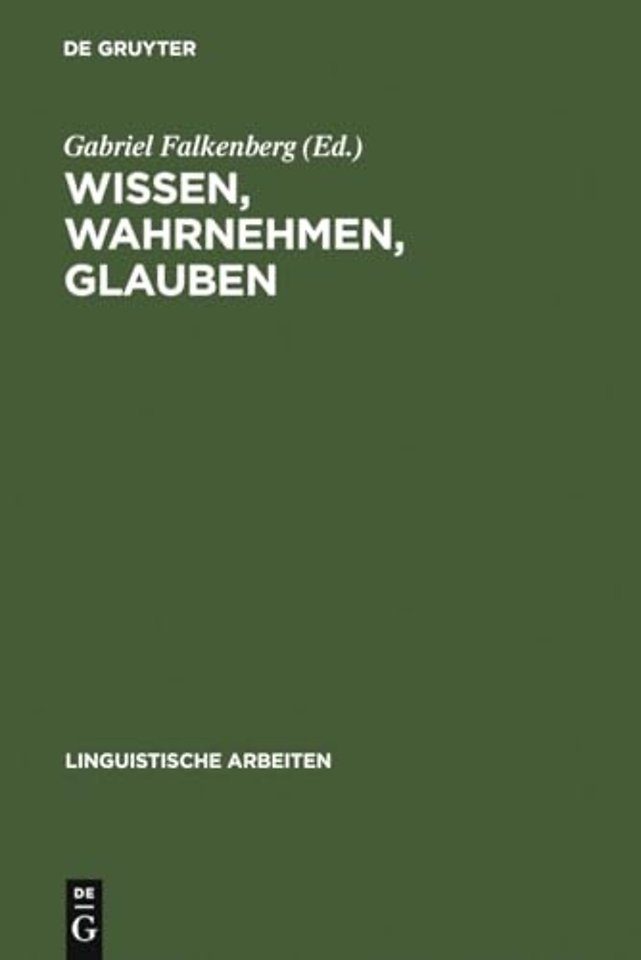Wissen, Wahrnehmen, Glauben – Epistemische Ausdrücke u. propositionale Einstellungen