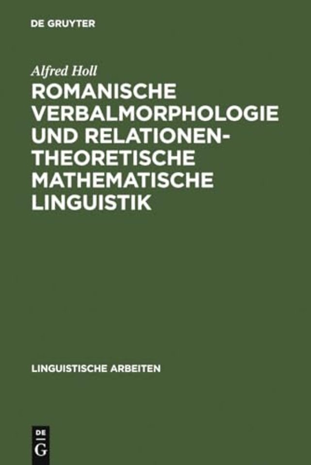 Romanische Verbalmorphologie und relationentheor – Axiomatisierung und algorithmische Anwendung des klassischen Wort–und–Paradigma–Modells
