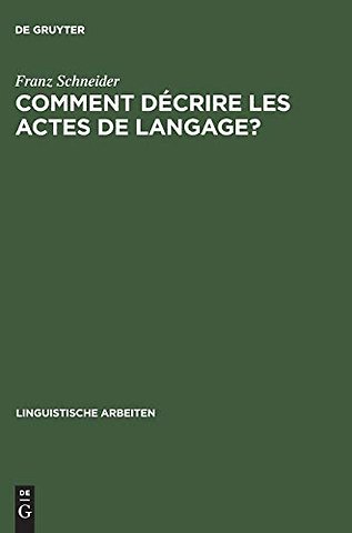 Comment décrire les actes de langage? – De la linguistique pragmatique à la lexicographie: "La belle affaire!" et "Tu m`en diras tant!"