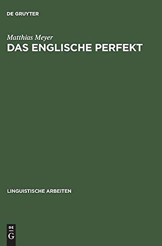 Das englische Perfekt – Grammatischer Status, Semantik und Zusammenspiel mit dem Progressive