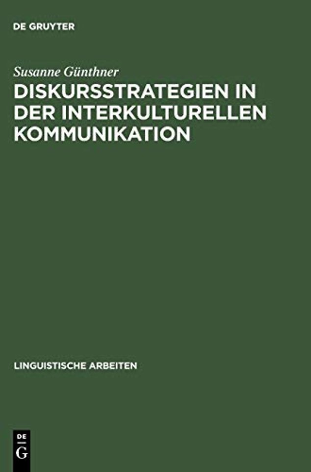 Diskursstrategien in der interkulturellen Kommun – Analysen deutsch–chinesischer Gespräche