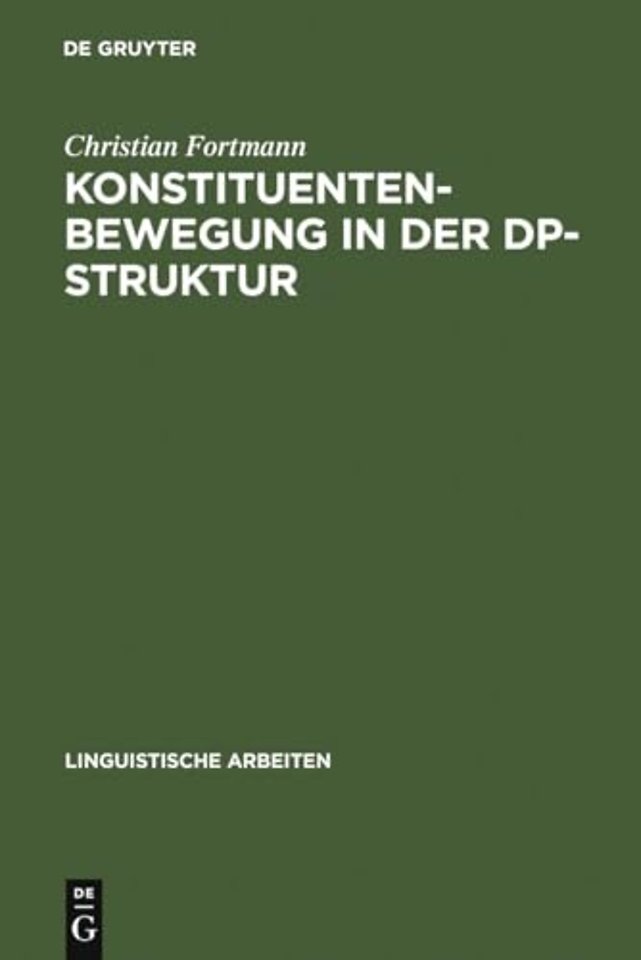 Konstituentenbewegung in der DP–Struktur – Zur funktionalen Analyse der Nominalphrase im Deutschen