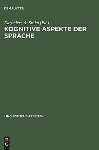 Kognitive Aspekte der Sprache – Akten des 30. Linguistischen Kolloquiums, Gdansk 1995