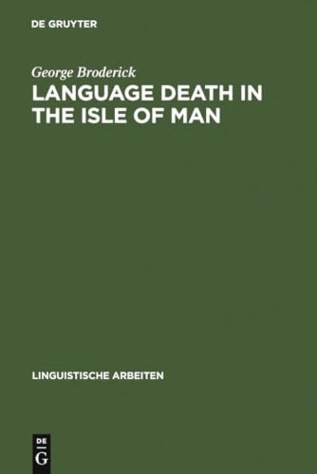 Language Death in the Isle of Man – An investigation into the decline and extinction of Manx Gaelic as a community language in the Isle of
