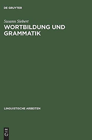 Wortbildung und Grammatik – Syntaktische Restriktionen in der Struktur komplexer Wörter