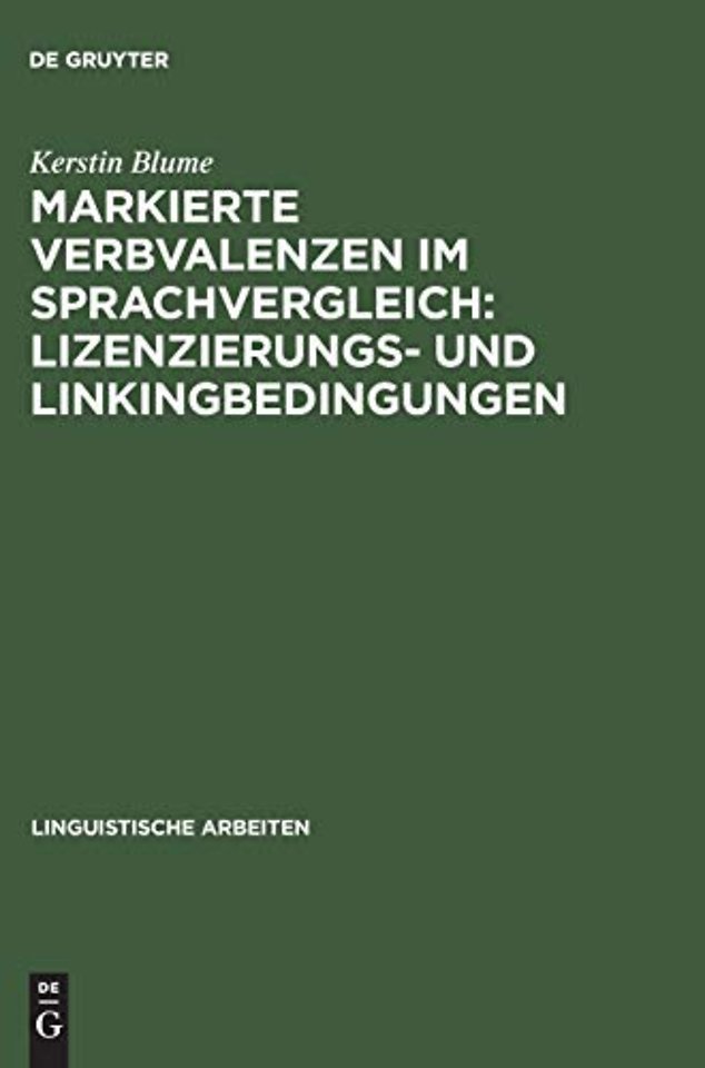 Markierte Verbvalenzen im Sprachvergleich: Lizenzierungs– und Linkingbedingungen