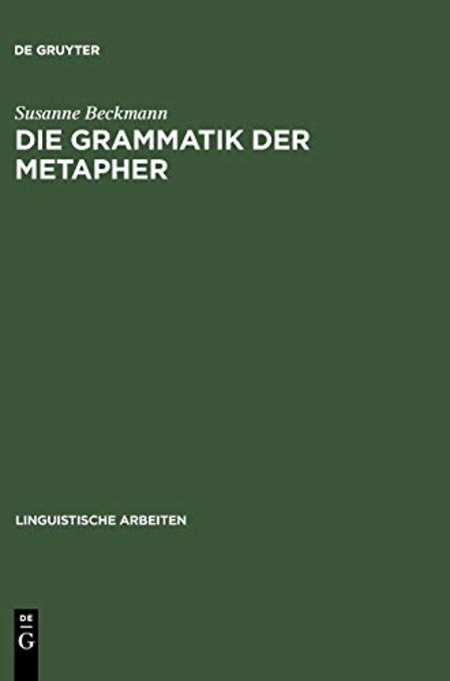Die Grammatik der Metapher – Eine gebrauchstheoretische Untersuchung des metaphorischen Sprechens