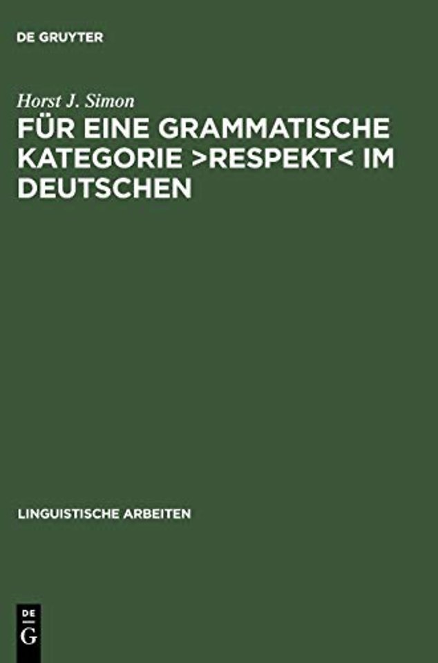 Für eine grammatische Kategorie >Respekt< im Deu – Synchronie, Diachronie und Typologie der deutschen Anredepronomina