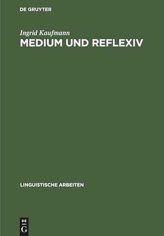 Medium und Reflexiv – Eine Studie zur Verbsemantik