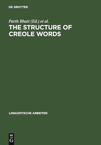 The Structure of Creole Words – Segmental, Syllabic and Morphological Aspects