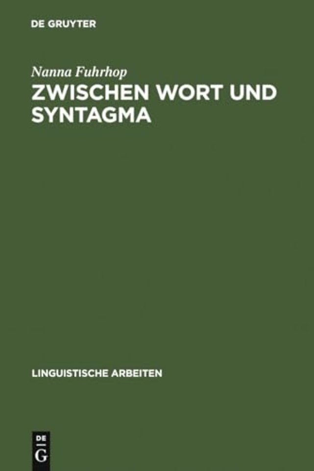Zwischen Wort und Syntagma – Zur grammatischen Fundierung der Getrennt– und Zusammenschreibung