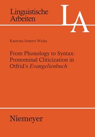 From Phonology to Syntax: Pronominal Cliticization in Otfrid`s Evangelienbuch