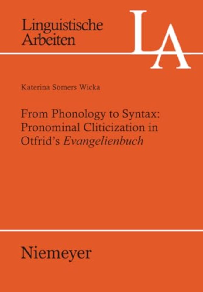From Phonology to Syntax: Pronominal Cliticization in Otfrid`s Evangelienbuch