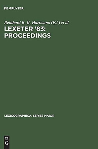 LEXeter `83: proceedings – Papers from the International Conference on Lexicography at Exeter, 9–12 September 1983