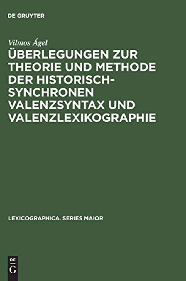 Uberlegungen Zur Theorie Und Methode Der Historisch-Synchronen Valenzsyntax Und Valenzlexikographie