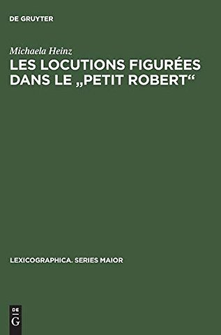 Les locutions figurées dans le "Petit Robert" – Description critique de leur traitement et propositions de normalisation