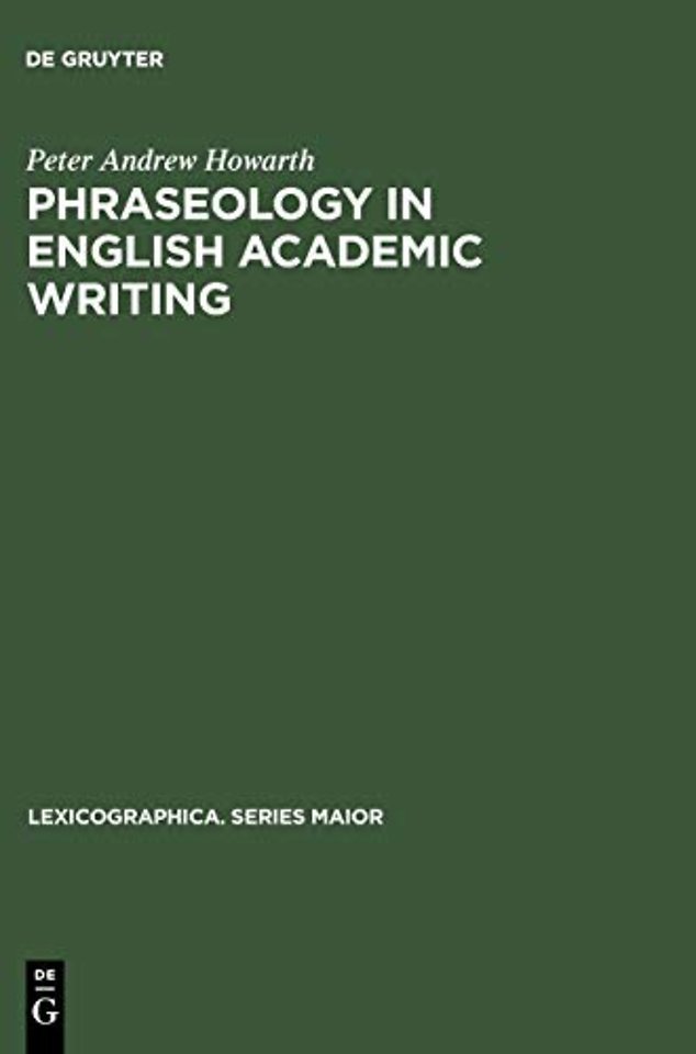 Phraseology in English Academic Writing – Some implications for language learning and dictionary making