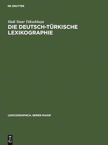 Die deutsch–türkische Lexikographie – Eine metalexikographische Untersuchung der allgemeinen groβen Wörterbücher