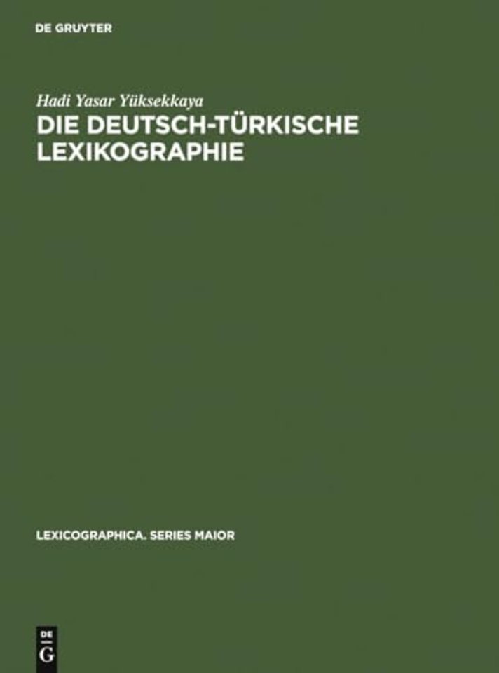 Die deutsch–türkische Lexikographie – Eine metalexikographische Untersuchung der allgemeinen groβen Wörterbücher