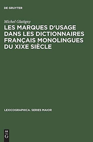 Les marques d`usage dans les dictionnaires franç – Jugements portés sur un échantillon de mots et d`emplois par les principaux lexicographes