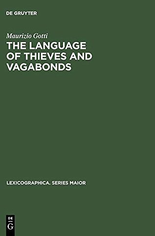 The Language of Thieves and Vagabonds – 17th and 18th Century Canting Lexicography in England