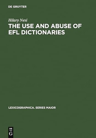 The Use and Abuse of EFL Dictionaries – How learners of English as a foreign language read and interpret dictionary entries