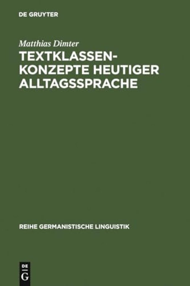 Textklassenkonzepte heutiger Alltagssprache – Kommunikationssituation, Textfunktion und Textinhalt als Kategorien alltagssprachlicher Text