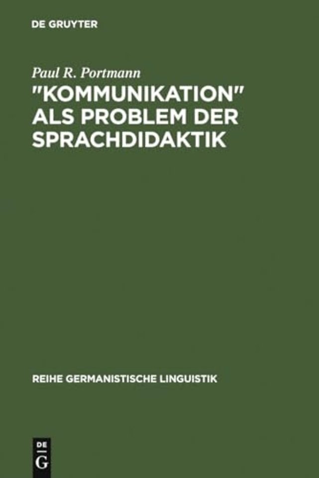 "Kommunikation" als Problem der Sprachdidaktik – Untersuchungen zur Integration kommunikationstheoretischer Modelle in einige neue