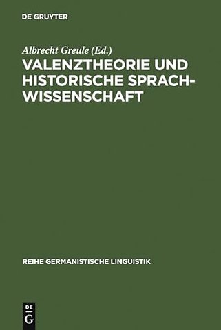 Valenztheorie und historische Sprachwissenschaft – Beiträge zur sprachgeschichtlichen Beschreibung des Deutschen