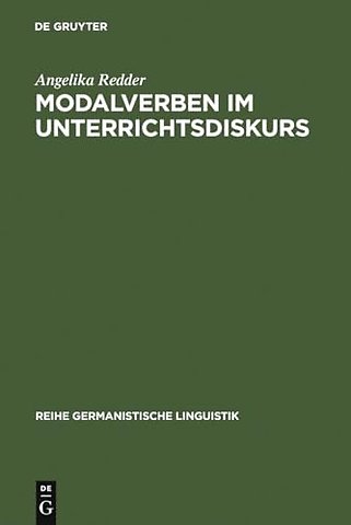 Modalverben im Unterrichtsdiskurs – Pragmatik der Modalverben am Beispiel eines institutionellen Diskurses
