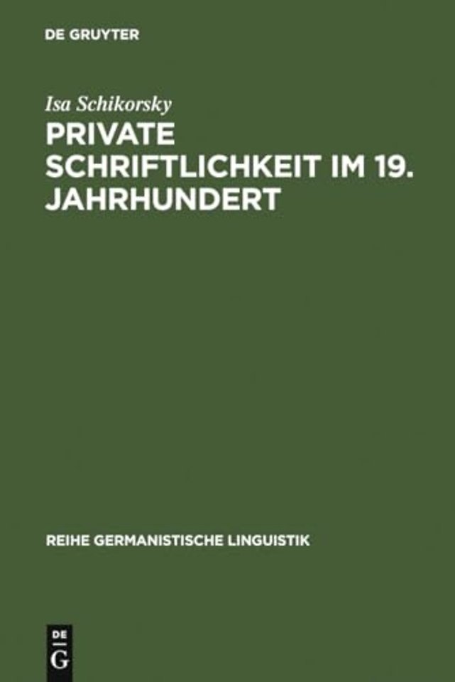 Private Schriftlichkeit im 19. Jahrhundert – Untersuchungen zur Geschichte des alltäglichen Sprachverhaltens "kleiner Leute"