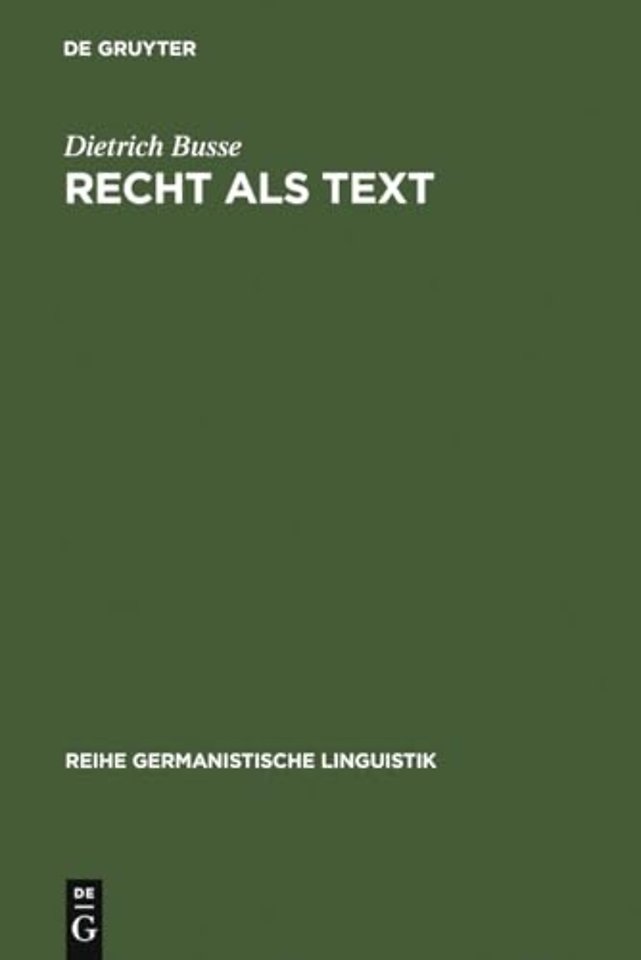 Recht als Text – linguistische Untersuchungen zur Arbeit mit Sprache in einer gesellschaftlichen Institution