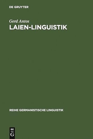 Laien–Linguistik – Studien zu Sprach– und Kommunikationsproblemen im Alltag. Am Beispiel von Sprachratgebern und Kommunikationstrainings