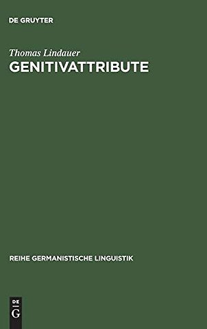 Genitivattribute – Eine morphosyntaktische Untersuchung zum deutschen DP/NP–System