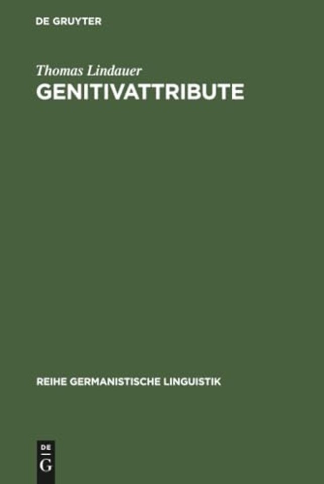 Genitivattribute – Eine morphosyntaktische Untersuchung zum deutschen DP/NP–System