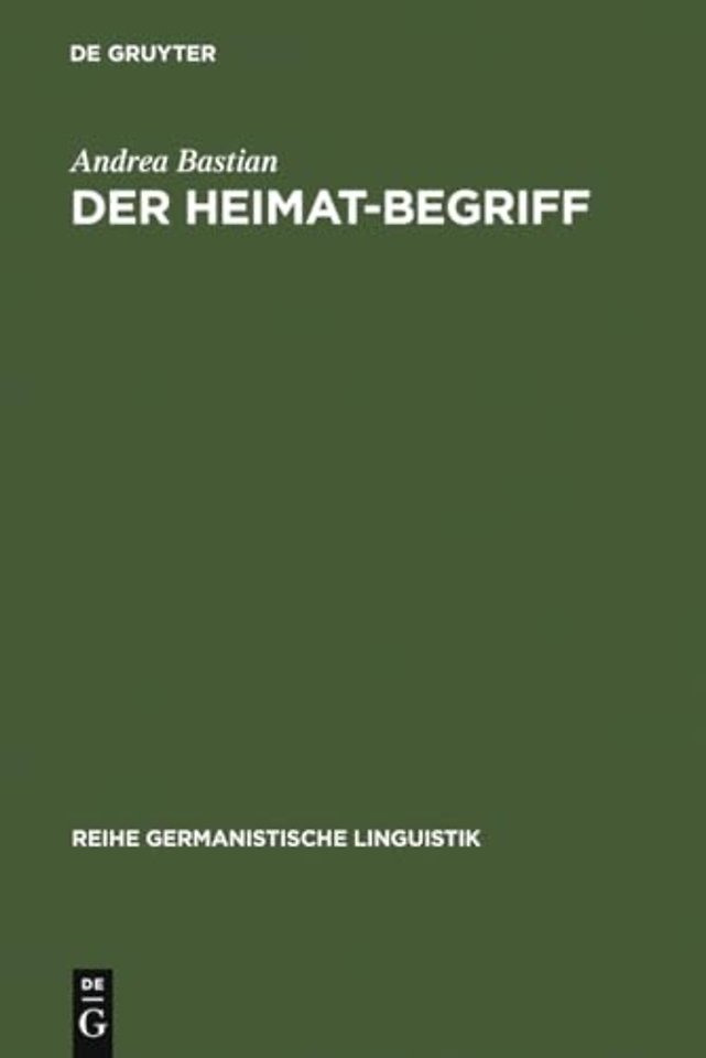 Der Heimat–Begriff – Eine begriffsgeschichtliche Untersuchung in verschiedenen Funktionsbereichen der deutschen Sprache