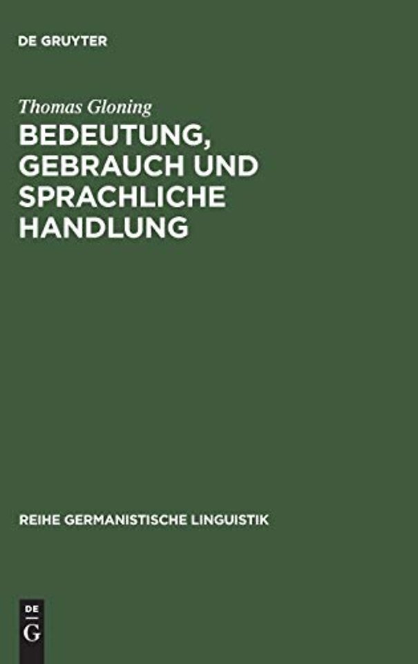 Bedeutung, Gebrauch und sprachliche Handlung – Ansätze und Probleme einer handlungstheoretischen Semantik aus linguistischer Sicht