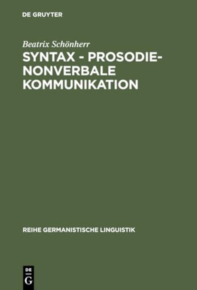 Syntax – Prosodie – nonverbale Kommunikation – Empirische Untersuchungen zur Interaktion sprachlicher und parasprachlicher Ausdrucksmittel