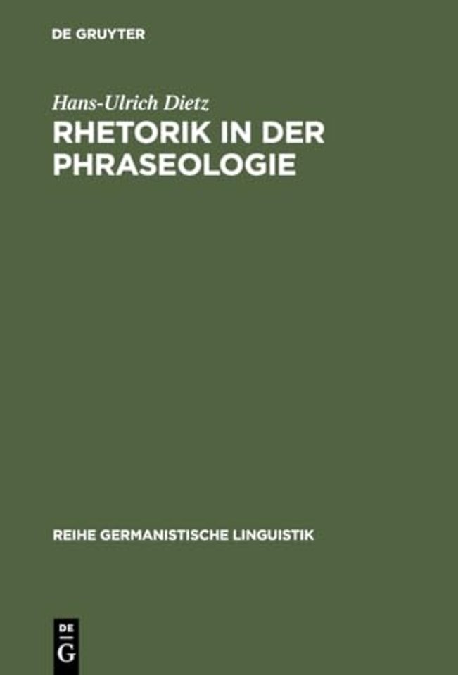 Rhetorik in der Phraseologie – Zur Bedeutung rhetorischer Stilelemente im idiomatischen Wortschatz des Deutschen