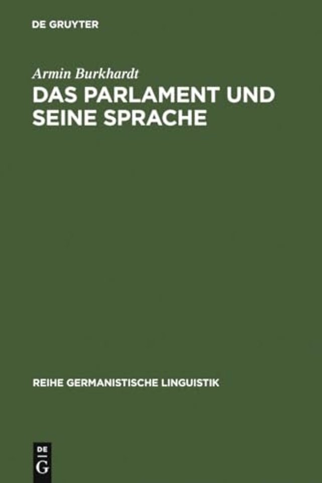 Das Parlament und seine Sprache – Studien zu Theorie und Geschichte parlamentarischer Kommunikation