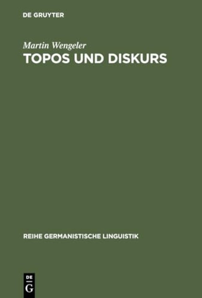 Topos und Diskurs – Begründung einer argumentationsanalytischen Methode und ihre Anwendung auf den Migrationsdiskurs (1960–1985)