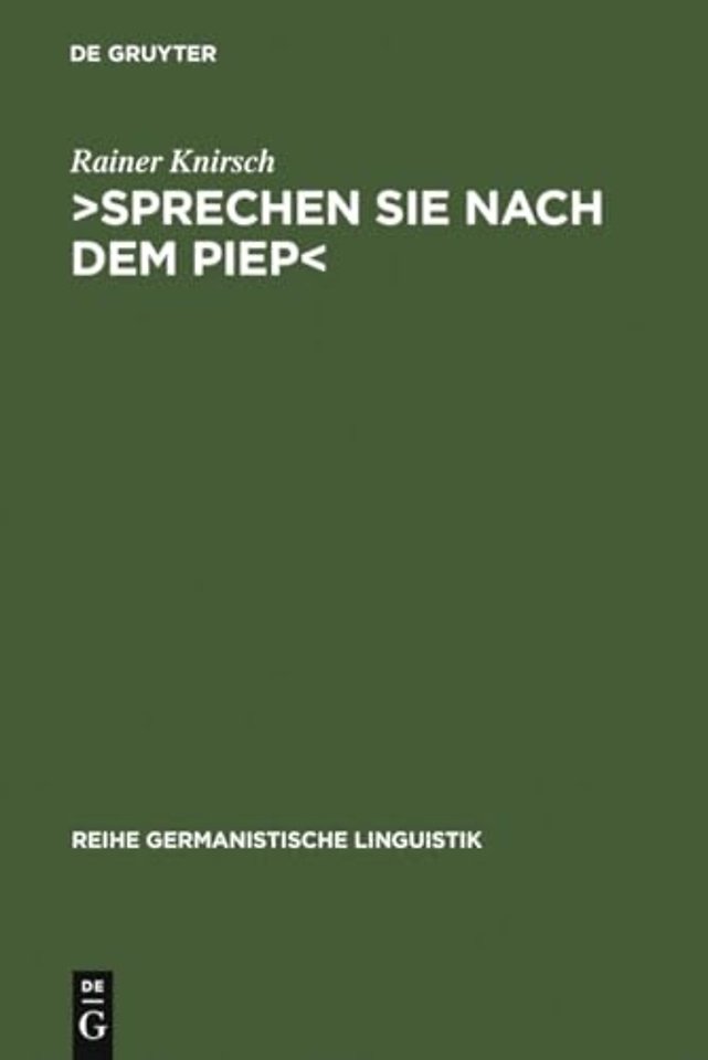 >Sprechen Sie nach dem Piep< – Kommunikation über Anrufbeantworter. Eine gesprächsanalytische Untersuchung