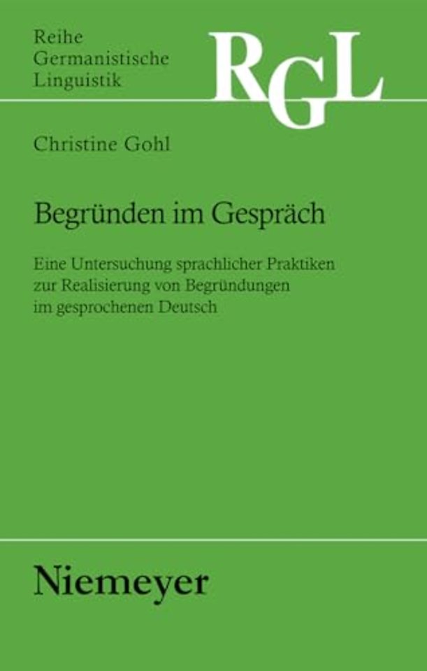 Begründen im Gespräch – Eine Untersuchung sprachlicher Praktiken zur Realisierung von Begründungen im gesprochenen Deutsch