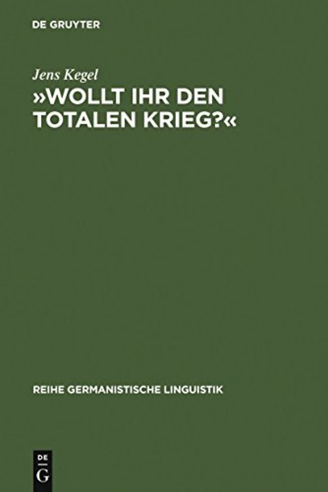 »Wollt Ihr den totalen Krieg?« – Eine semiotische und linguistische Gesamtanalyse der Rede Goebbels` im Berliner Sportpalast am 18. Februar 1