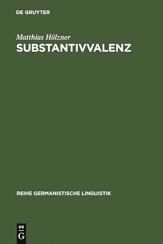 Substantivvalenz – Korpusgestützte Untersuchungen zu Argumentrealisierungen deutscher Substantive
